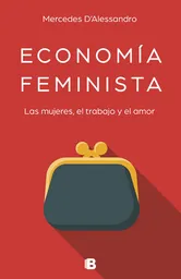 Economía Feminista. Las Mujeres, el Trabajo y el Amor