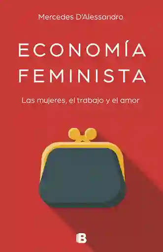 Economía Feminista. Las Mujeres, el Trabajo y el Amor