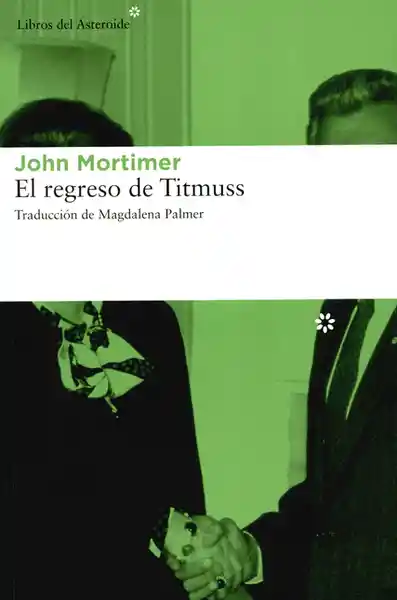 El Regreso de Titmuss - John Mortimer