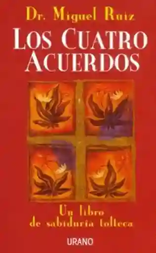 Los Cuatro Acuerdos - Dr. Miguel Ruíz