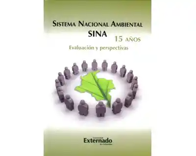 Sistema nacional ambiental - SINA 15 años. Evaluación y perspectivas