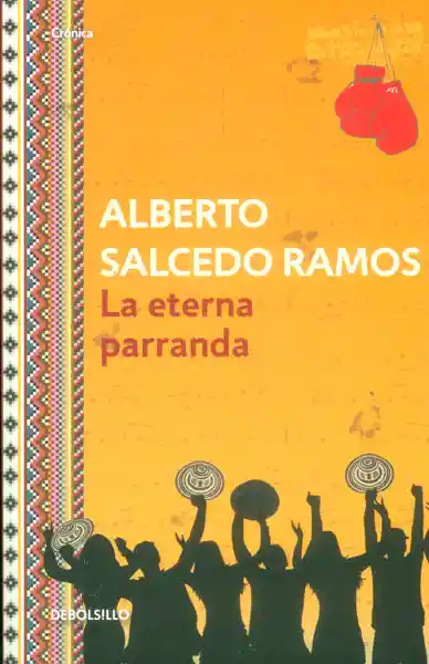 La Eterna Parranda - Alberto Salcedo Ramos