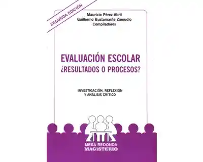 Evaluación Escolar. ¿Resultados o Procesos? - VV.AA