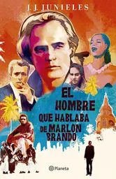 El Hombre Que Hablaba de Marlon Brando - John Junieles