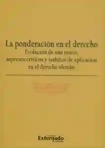 La Ponderación en el Derecho. Evolución de Una Teoría; Aspectos