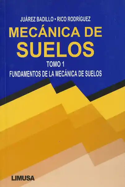 Mecánica de Suelos. Tomo 1. Fundamentos de la Mecánica de Suelos