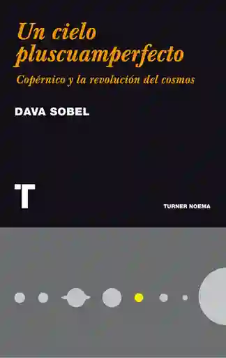 Un Cielo Pluscuamperfecto - Dava Sobel