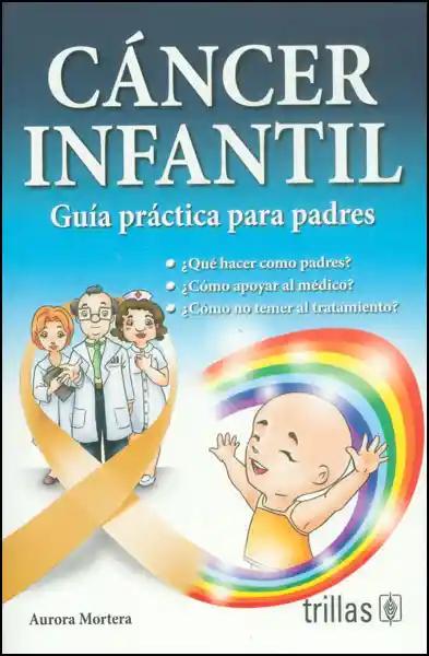 Cáncer Infantil Guía Práctica Para Padres - Aurora Mortera