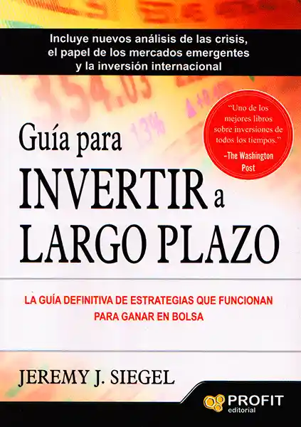 Guía Para Invertir a Largo Plazo - Jeremy J Siegel