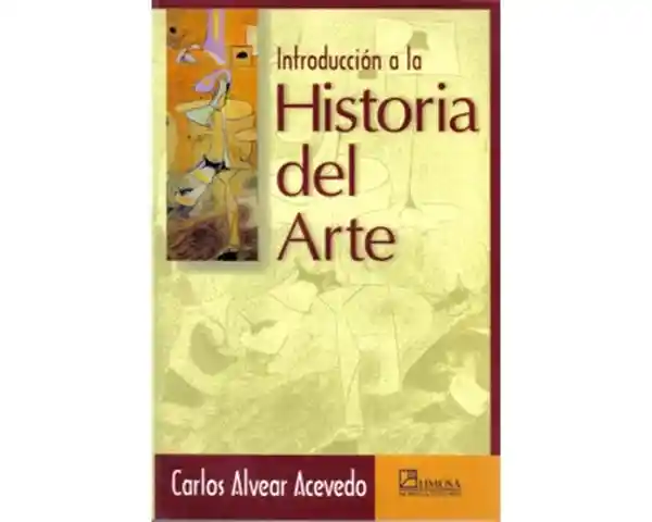 Introducción a la Historia Del Arte - Carlos Alvear Acevedo