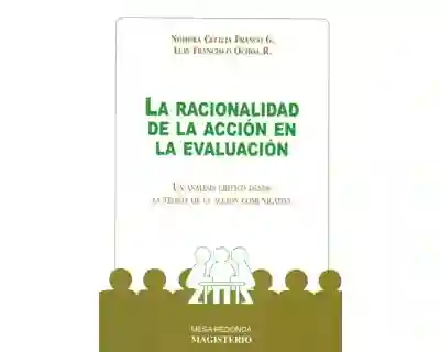 La Racionalidad de la Acción en la Evaluación. Un Análisis