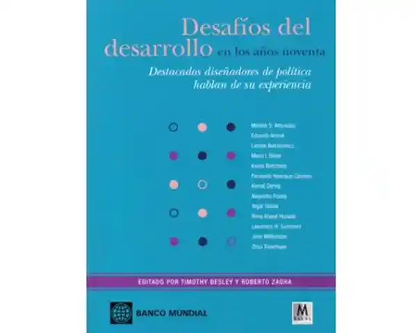 Desafíos del desarrollo en los años noventa. Destacados diseñadores de política hablan de su experiencia