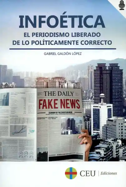 Infoética el Periodismo Liberado de lo Políticamente Correcto