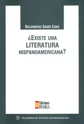 ¿Existe Una Literatura Hispanoamericana? - Baldomero Sanín Cano