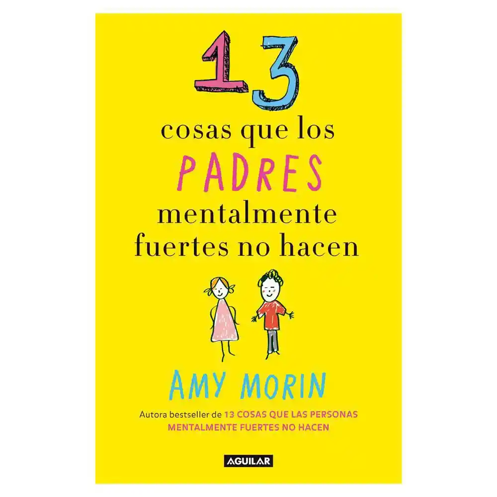 Amy Morin - 13 Cosas Que Los Padres Mentalmente Fuertes No Hacen