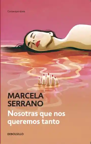 Nosotras Que Nos Queremos Tanto - Serrano Marcela