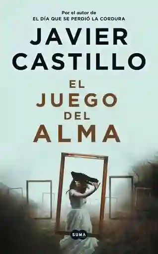 El Juego Del Alma - Javier Castillo