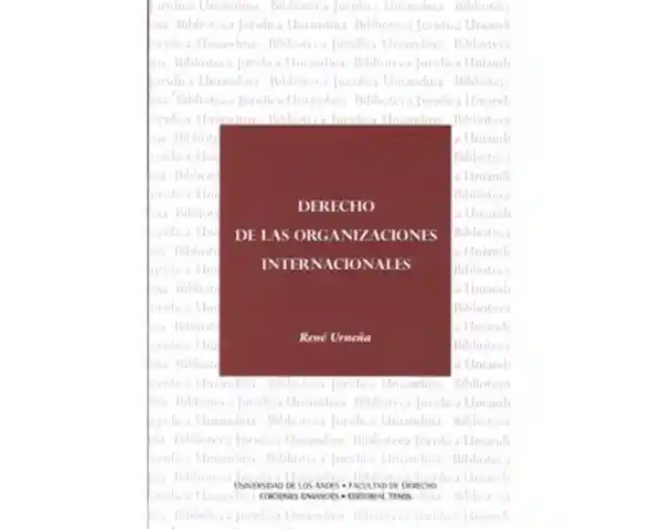 Derecho de Las Organizaciones Internacionales - René Urueña