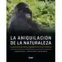 La Aniquilación De La Naturaleza.