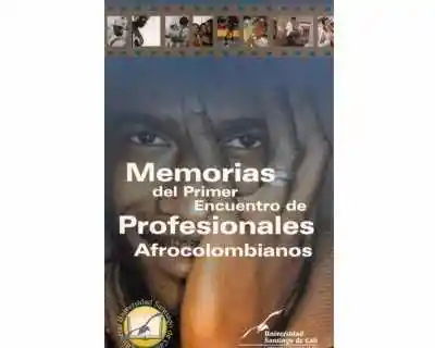Memorias Del Primer Encuentro de Profesionales Afrocolombianos