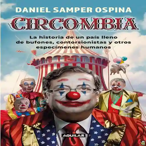 Una selección de columnas de humor en las que Colombia y sus políticos son los protagonistas.Damas y caballeros: ¡bienvenidos a Circombia! El único lugar del mundo en el que es posible encontrar candidaturas políticas que duran solo setenta y dos horas, presidentes que hablan con estatuas, políticos que hacen contorsiones, contorsionistas que hacen política y muchas otras atracciones que sorprenderán a toda la familia (incluyendo a Nicolás y al otro Nicolás). Diviértanse con nuestro espectáculo de elefantes, con nuestros micos amaestrados, con nuestros osos peludos; asómbrense con el número del hombre bala, porque plomo es lo que hay, y repasen el show de nuestros mejores payasos, del cuatrenio anterior hasta el actual gobierno, en la carpa de este circo en la que caben magos y equilibristas de todos los partidos políticos, como nuestra estrella de hoy: ¡directamente desde Ciénaga de Oro, Gustavo Petro!¡Compren ya sus boletas que, al igual que el país, están por agotarse! ¡Solo se acepta dinero en efectivo entregado en maletas! ¡Apenas diez mil billones por entrada! ¡Todo niño paga!