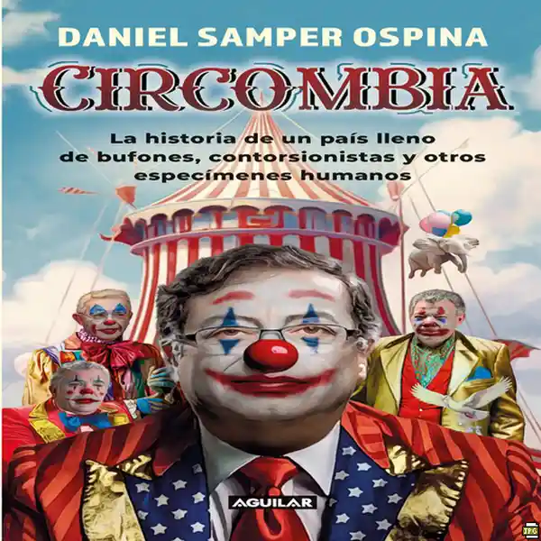 Una selección de columnas de humor en las que Colombia y sus políticos son los protagonistas.Damas y caballeros: ¡bienvenidos a Circombia! El único lugar del mundo en el que es posible encontrar candidaturas políticas que duran solo setenta y dos horas, presidentes que hablan con estatuas, políticos que hacen contorsiones, contorsionistas que hacen política y muchas otras atracciones que sorprenderán a toda la familia (incluyendo a Nicolás y al otro Nicolás). Diviértanse con nuestro espectáculo de elefantes, con nuestros micos amaestrados, con nuestros osos peludos; asómbrense con el número del hombre bala, porque plomo es lo que hay, y repasen el show de nuestros mejores payasos, del cuatrenio anterior hasta el actual gobierno, en la carpa de este circo en la que caben magos y equilibristas de todos los partidos políticos, como nuestra estrella de hoy: ¡directamente desde Ciénaga de Oro, Gustavo Petro!¡Compren ya sus boletas que, al igual que el país, están por agotarse! ¡Solo se acepta dinero en efectivo entregado en maletas! ¡Apenas diez mil billones por entrada! ¡Todo niño paga!