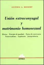 Unión Extraconyugal y Matrimonio Homosexual - Gustavo Bossert