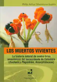 Los muertos vivientes: la historia natural de cuatro lirios amazónicos del suroccidente de Colombia (Eucharis y Plagiolirion, Amaryllidaceae)