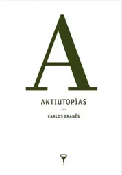 Antiutopías - Granes Carlos