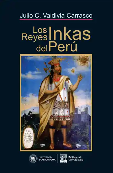 Los Reyes Inkas Del Perú - Julio Cesar Valdivia Carrasco