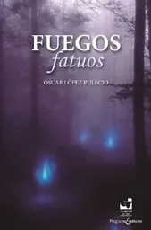 Fuegos Fatuos - Oscar López Pulecio