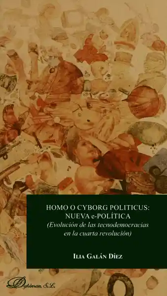 Homo o Cyborg Politicus: Nueva E-Política - Ilia Galán Díez