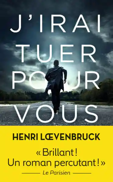 JIrai Tuer Pour Vous - Henri Loevenbruck