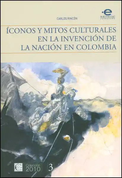 Íconos y Mitos Culturales en la Invención de la Nación