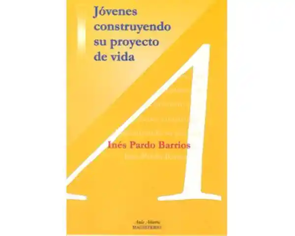 Vida Jóvenes Construyendo Su Proyecto De - Inés Pardo Barrios