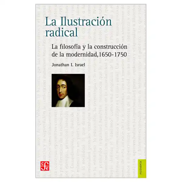 La ilustración radical. La filosofía y la construcción de la modernidad 1650-1750