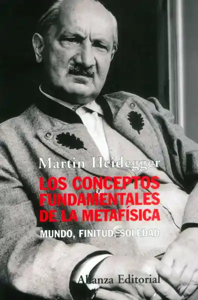 Los conceptos fundamentales de la metafísica. Mundo, finitud, soledad
