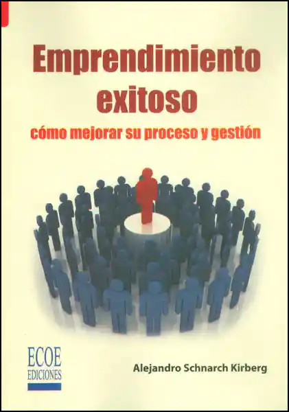 Emprendimiento exitoso. Cómo mejorar su proceso y gestión