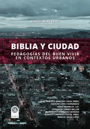 Biblia y Ciudad Pedagogías Del Buen Vivir en Contextos Urbanos