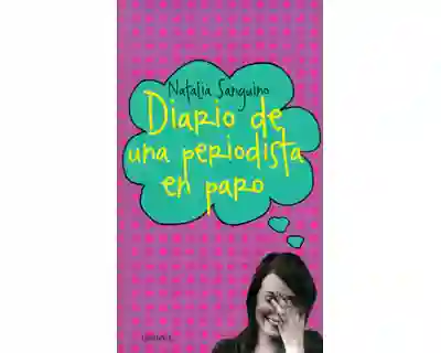 Diario de Una Periodista en Paro - Natalia Sanguino