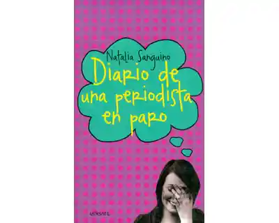 Diario de Una Periodista en Paro - Natalia Sanguino