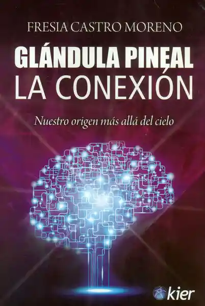 Glándula Pineal la Conexión - Fresia Castro Moreno