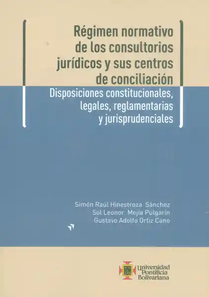 Régimen normativo de los consultorios juridicos y sus centros de conciliación