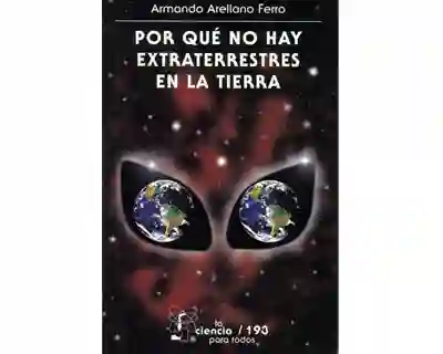 Por Qué no Hay Extraterrestres en la Tierra