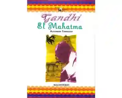 Gandhi el Mahatma - Alexandra Torroledo
