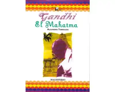 Gandhi el Mahatma - Alexandra Torroledo