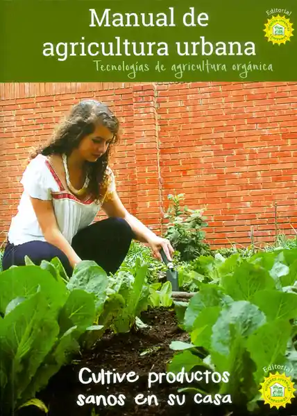 Manual de Agricultura Urbana Tecnologías de Agricultura Orgánica