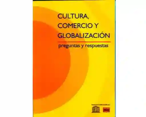 Cultura Comercio y Globalización. Preguntas y Respuestas