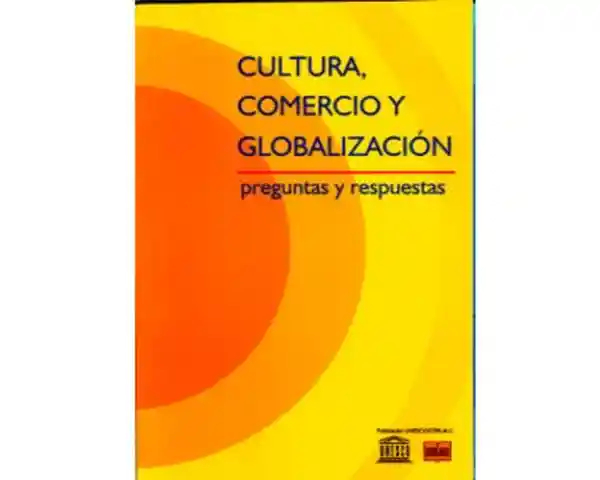Cultura Comercio y Globalización. Preguntas y Respuestas