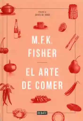 El Arte de Comer - M. F. K. Fisher